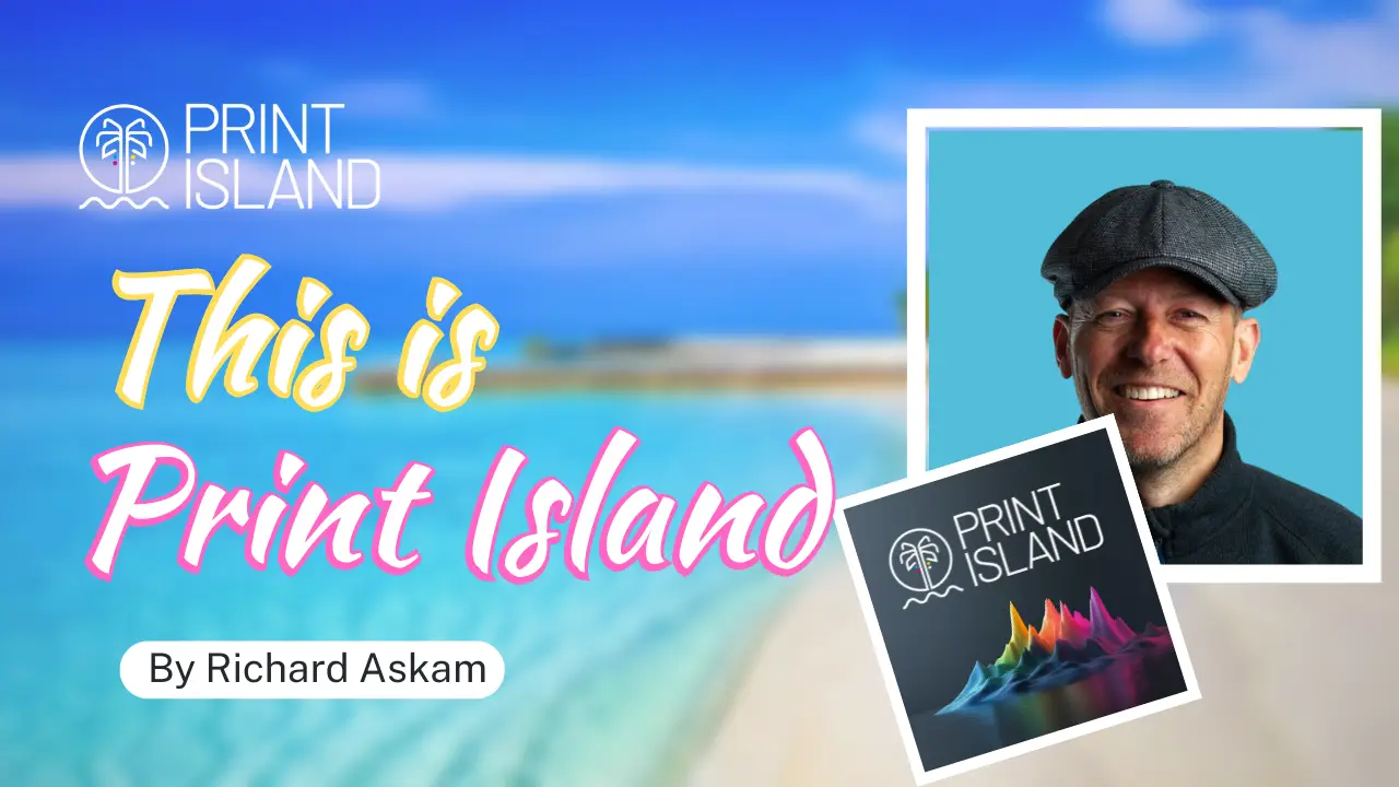 Richard Askam introduces Print Island.